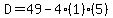 D=49-4%281%29%285%29