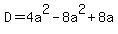 D=4a%5E2-8a%5E2%2B8a