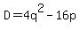 D=4q%5E2-16p