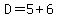 D=5%2B6