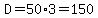 D=50%2A3=150