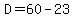 D=60-23