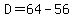 D=64-56