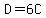 D=6C