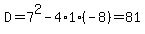 D=7%5E2-4%2A1%2A%28-8%29=81