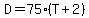 D=75%2A%28T%2B2%29