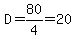 D=80%2F4=20