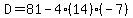 D=81-4%2814%29%28-7%29