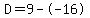 D=9--16