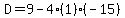 D=9-4%281%29%28-15%29