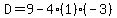 D=9-4%281%29%28-3%29