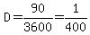 D=90%2F3600=1%2F400
