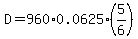 D=960%2A0.0625%2A%285%2F6%29+