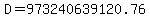 D=973240639120.76