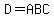 D=ABC