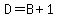 D=B%2B1