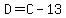 D=C-13