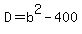 D=b%5E2-400