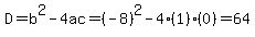 D=b%5E2-4ac=%28-8%29%5E2-4%281%29%280%29=64