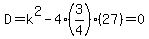 D=k%5E2-4%283%2F4%29%2827%29=0