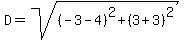 D=sqrt%28%28-3-4%29%5E2%2B%283%2B3%29%5E2%29