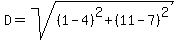 D=sqrt%28%281-4%29%5E2%2B%2811-7%29%5E2%29