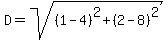 D=sqrt%28%281-4%29%5E2%2B%282-8%29%5E2%29