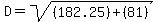 D=sqrt%28%28182.25%29%2B%2881%29%29