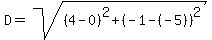 D=sqrt%28%284-0%29%5E2%2B%28-1-%28-5%29%29%5E2%29