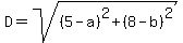 D=sqrt%28%285-a%29%5E2%2B%288-b%29%5E2%29%29