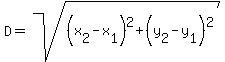 D=sqrt%28%28x%5B2%5D-x%5B1%5D%29%5E2%2B%28y%5B2%5D-y%5B1%5D%29%5E2%29