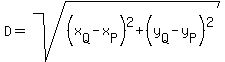 D=sqrt%28%28x%5BQ%5D-x%5BP%5D%29%5E2%2B%28y%5BQ%5D-y%5BP%5D%29%5E2%29