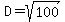 D=sqrt%28100%29