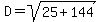 D=sqrt%2825%2B144%29