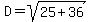 D=sqrt%2825%2B36%29