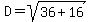 D=sqrt%2836%2B16%29