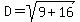 D=sqrt%289%2B16%29