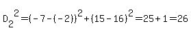 D%5B2%5D%5E2=%28-7-%28-2%29%29%5E2%2B%2815-16%29%5E2=25%2B1=26