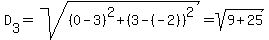 D%5B3%5D=sqrt%28%280-3%29%5E2%2B%283-%28-2%29%29%5E2%29=sqrt%289%2B25%29