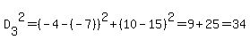 D%5B3%5D%5E2=%28-4-%28-7%29%29%5E2%2B%2810-15%29%5E2=9%2B25=34