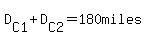 D%5BC1%5D%2BD%5BC2%5D=180miles