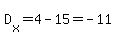 D%5Bx%5D=4-+15=-11