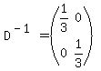 D%5E%28-1%29+=+%28matrix%282%2C2%2C1%2F3%2C0%2C0%2C1%2F3%29%29