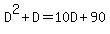 D%5E2%2BD+=+10D%2B90