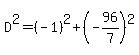 D%5E2=%28-1%29%5E2%2B%28-96%2F7%29%5E2