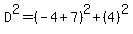 D%5E2=%28-4%2B7%29%5E2%2B%284%29%5E2