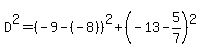 D%5E2=%28-9-%28-8%29%29%5E2%2B%28-13-5%2F7%29%5E2
