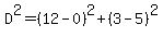 D%5E2=%2812-0%29%5E2%2B%283-5%29%5E2