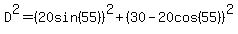 D%5E2=%2820sin%2855%29%29%5E2%2B%2830-20cos%2855%29%29%5E2