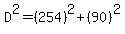D%5E2=%28254%29%5E2%2B%2890%29%5E2